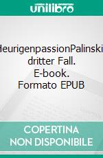 HeurigenpassionPalinskis dritter Fall. E-book. Formato EPUB ebook