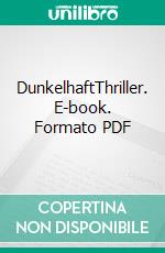 DunkelhaftThriller. E-book. Formato PDF ebook