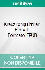 KreuzkönigThriller. E-book. Formato EPUB ebook