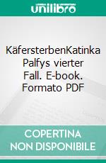 KäfersterbenKatinka Palfys vierter Fall. E-book. Formato PDF ebook