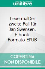 FeuermalDer zweite Fall für Jan Swensen. E-book. Formato EPUB