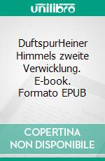 DuftspurHeiner Himmels zweite Verwicklung. E-book. Formato EPUB ebook