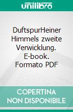 DuftspurHeiner Himmels zweite Verwicklung. E-book. Formato PDF ebook