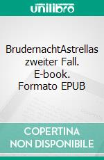 BrudernachtAstrellas zweiter Fall. E-book. Formato EPUB ebook