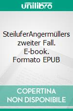 SteiluferAngermüllers zweiter Fall. E-book. Formato EPUB ebook di Ella Danz