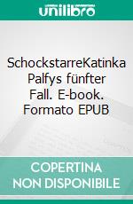 SchockstarreKatinka Palfys fünfter Fall. E-book. Formato EPUB ebook