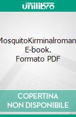 MosquitoKirminalroman. E-book. Formato PDF ebook