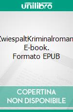 ZwiespaltKriminalroman. E-book. Formato EPUB ebook