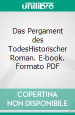 Das Pergament des TodesHistorischer Roman. E-book. Formato PDF ebook