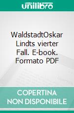 WaldstadtOskar Lindts vierter Fall. E-book. Formato PDF ebook