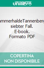 JammerhaldeTannenbergs siebter Fall. E-book. Formato PDF ebook