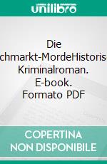 Die Naschmarkt-MordeHistorischer Kriminalroman. E-book. Formato PDF ebook di Gerhard Loibelsberger