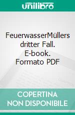 FeuerwasserMüllers dritter Fall. E-book. Formato PDF ebook