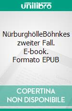 NürburghölleBöhnkes zweiter Fall. E-book. Formato EPUB ebook di Kurt Lehmkuhl