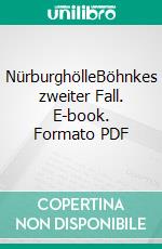 NürburghölleBöhnkes zweiter Fall. E-book. Formato PDF ebook