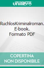 RuchlosKriminalroman. E-book. Formato PDF ebook