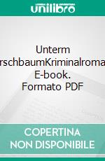 Unterm KirschbaumKriminalroman. E-book. Formato PDF ebook