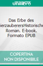 Das Erbe des BierzauberersHistorischer Roman. E-book. Formato EPUB ebook