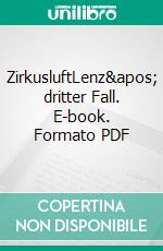 ZirkusluftLenz' dritter Fall. E-book. Formato PDF ebook di Matthias P. Gibert