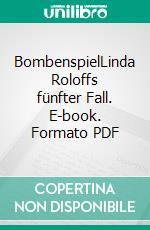 BombenspielLinda Roloffs fünfter Fall. E-book. Formato PDF ebook