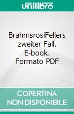 BrahmsrösiFellers zweiter Fall. E-book. Formato PDF ebook di Stefan Haenni