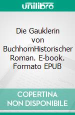 Die Gauklerin von BuchhornHistorischer Roman. E-book. Formato EPUB ebook