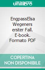 EngpassElsa Wegeners erster Fall. E-book. Formato PDF ebook