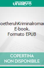 GoetheruhKriminalroman. E-book. Formato EPUB ebook