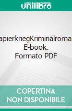 PapierkriegKriminalroman. E-book. Formato PDF ebook di Martin Mucha