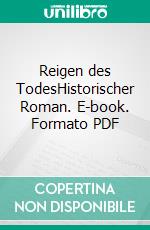 Reigen des TodesHistorischer Roman. E-book. Formato PDF ebook