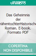 Das Geheimnis der KrähentochterHistorischer Roman. E-book. Formato PDF ebook di Oliver Becker