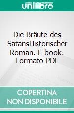 Die Bräute des SatansHistorischer Roman. E-book. Formato PDF ebook