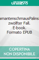 DiamantenschmausPalinskis zwölfter Fall. E-book. Formato EPUB ebook di Pierre Emme