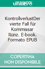 KontrollverlustDer vierte Fall für Kommissar Rünz. E-book. Formato EPUB ebook