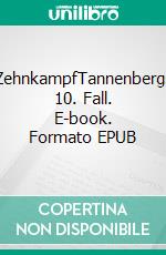 ZehnkampfTannenbergs 10. Fall. E-book. Formato EPUB ebook