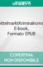 SpittelmarktKriminalroman. E-book. Formato EPUB ebook di Bernward Schneider