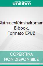 BlutrunenKriminalroman. E-book. Formato EPUB ebook di Verena Wyss