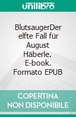 BlutsaugerDer elfte Fall für August Häberle. E-book. Formato EPUB ebook