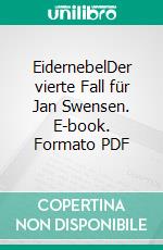 EidernebelDer vierte Fall für Jan Swensen. E-book. Formato PDF ebook di Wimmer Wilkenloh