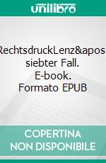 RechtsdruckLenz' siebter Fall. E-book. Formato EPUB ebook di Matthias P. Gibert