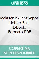 RechtsdruckLenz' siebter Fall. E-book. Formato PDF ebook di Matthias P. Gibert