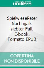 SpielwiesePeter Nachtigalls siebter Fall. E-book. Formato EPUB ebook