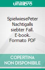 SpielwiesePeter Nachtigalls siebter Fall. E-book. Formato PDF ebook