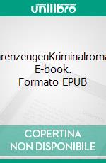 OhrenzeugenKriminalroman. E-book. Formato EPUB ebook di Wildis Streng