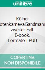 Kölner TotenkarnevalSandmanns zweiter Fall. E-book. Formato EPUB ebook di Stefan Keller