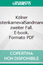 Kölner TotenkarnevalSandmanns zweiter Fall. E-book. Formato PDF