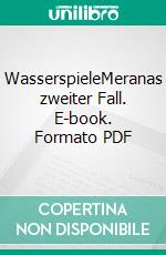 WasserspieleMeranas zweiter Fall. E-book. Formato PDF ebook