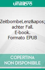 ZeitbombeLenz' achter Fall. E-book. Formato EPUB ebook di Matthias P. Gibert