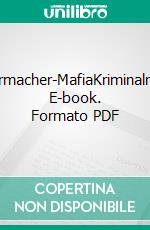 Doktormacher-MafiaKriminalroman. E-book. Formato PDF ebook