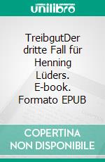 TreibgutDer dritte Fall für Henning Lüders. E-book. Formato EPUB ebook